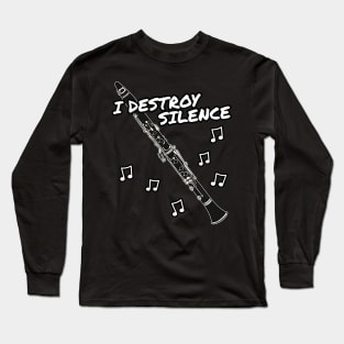 I Destroy Silence Clarinet Player Clarinetist Musician Long Sleeve T-Shirt